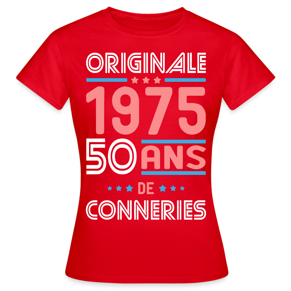 T-shirt Femme - Anniversaire 50 Ans - Originale 1975 - Conneries - rouge