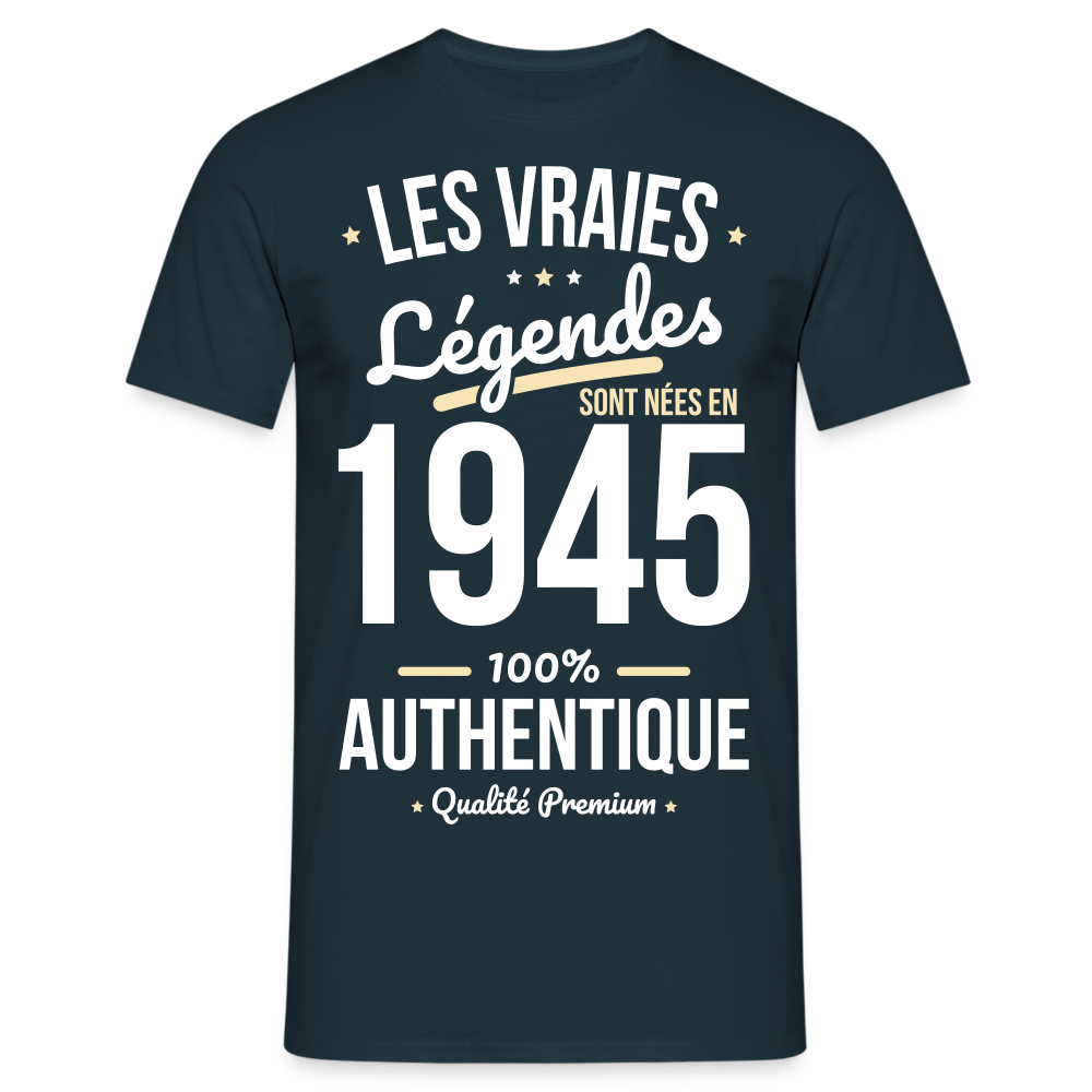 T-shirt Homme - Anniversaire 80 Ans - Les vraies Légendes sont nées en 1945 - marine