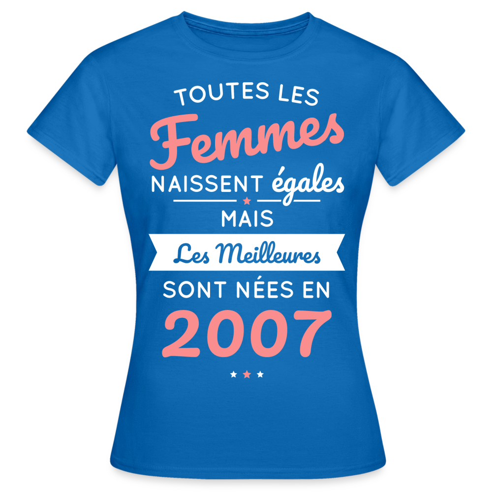 T-shirt Femme - Anniversaire 18 Ans - Les meilleures sont nées en 2007 - bleu royal