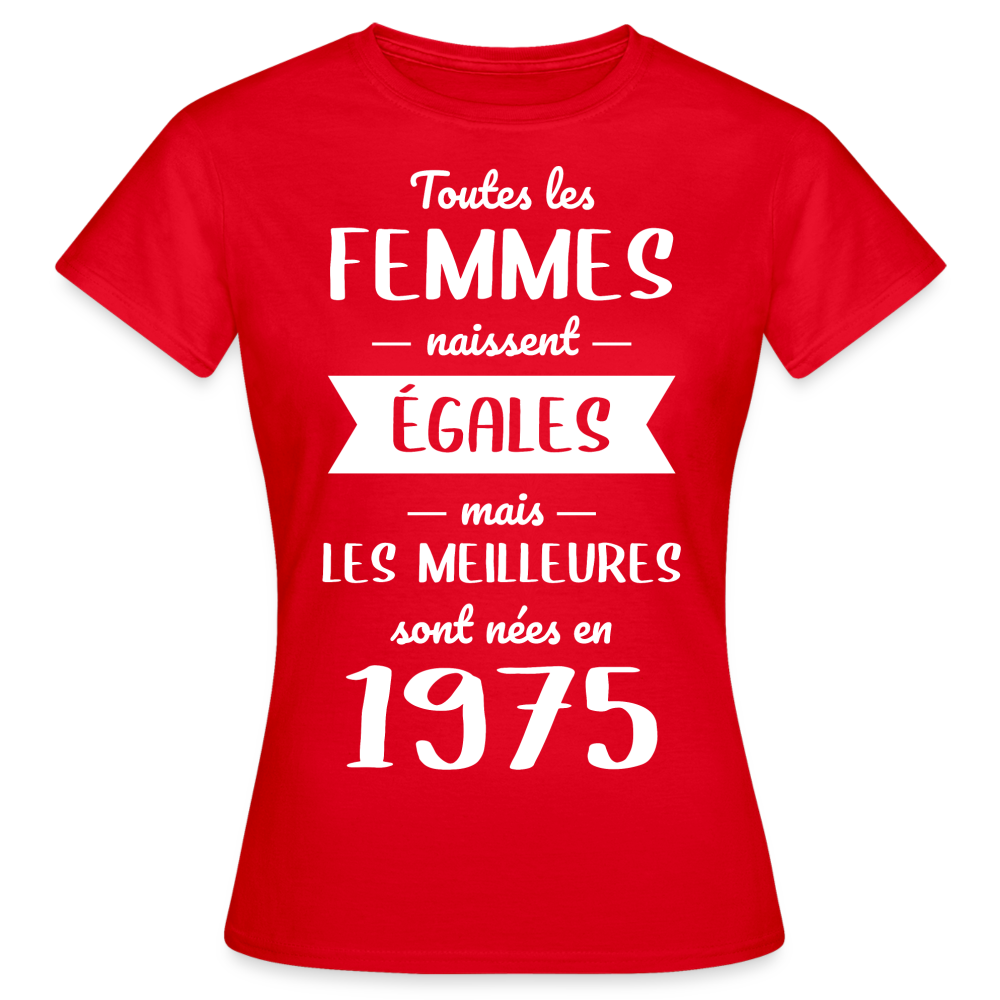 T-shirt Femme - Anniversaire 50 Ans - Les meilleures sont nées en 1975 - rouge