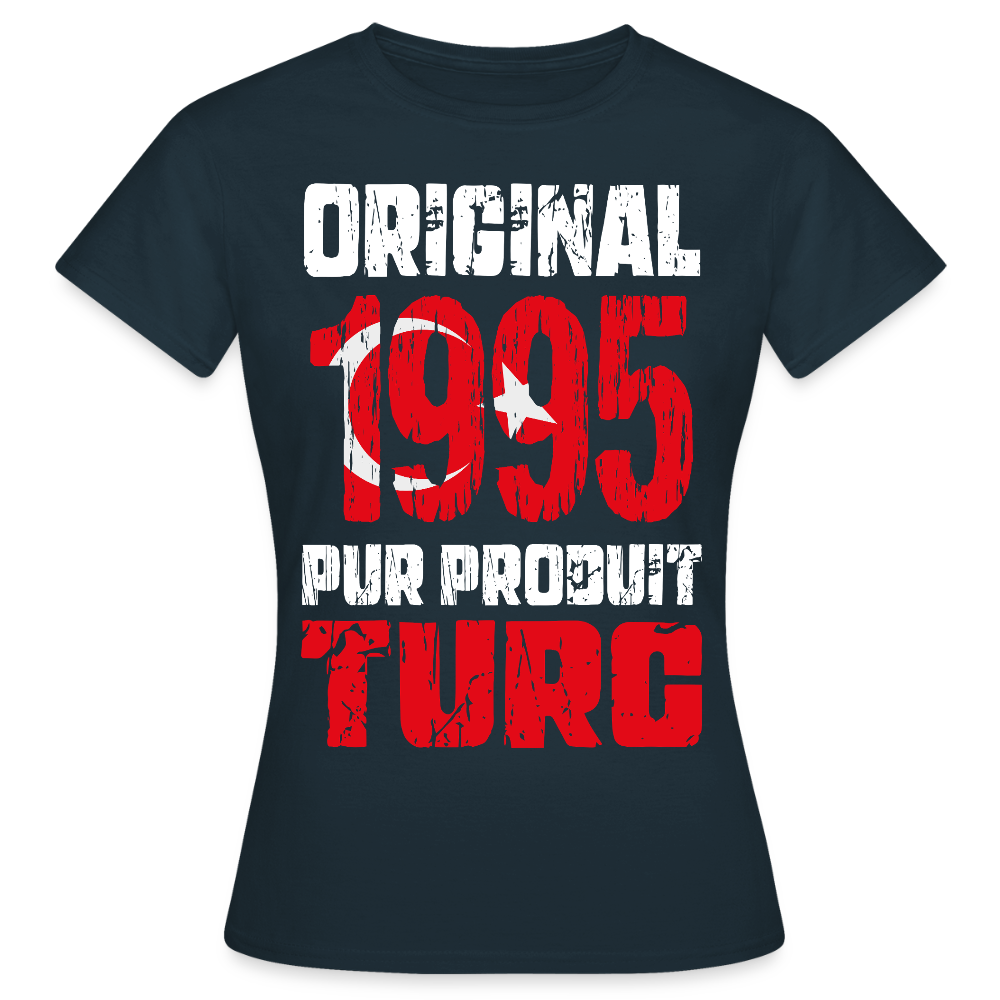 T-shirt Femme - Anniversaire 30 Ans - Original 1995 - Pur produit Turc - marine