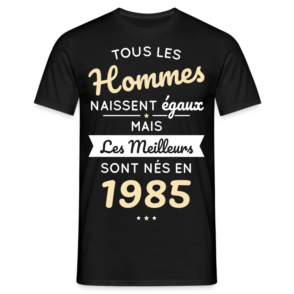 T-shirt Homme - Anniversaire 40 Ans - Les meilleurs sont nés en 1985 - noir