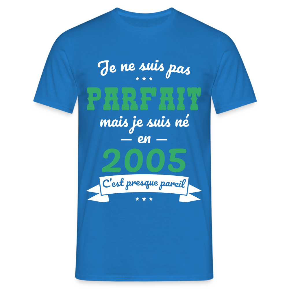 T-shirt Homme - Anniversaire 20 Ans - Pas parfait mais né en 2005 - bleu royal