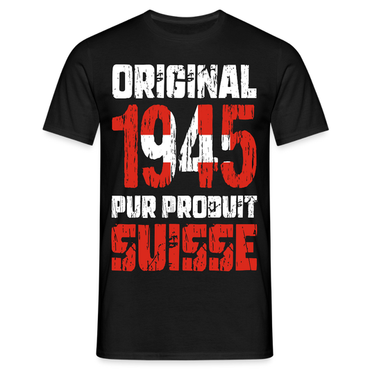 T-shirt Homme - Anniversaire 80 Ans - Original 1945 - Pur produit Suisse - noir