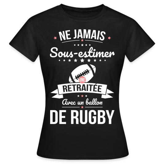 T-shirt Femme - Ne jamais sous-estimer une retraitée avec un ballon de rugby - noir