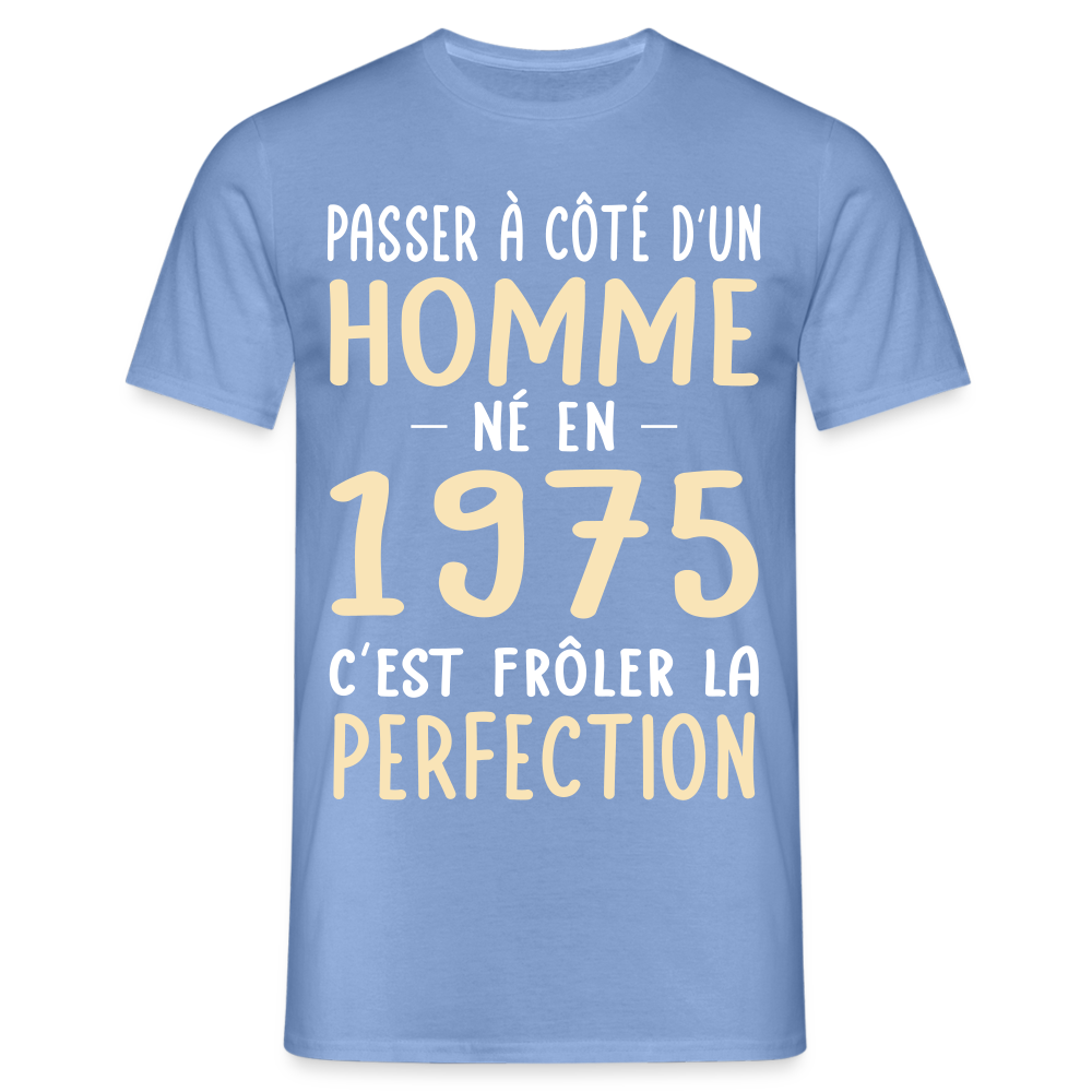 T-shirt Homme - Anniversaire 50 Ans - Né en 1975 - Frôler la perfection - carolina blue