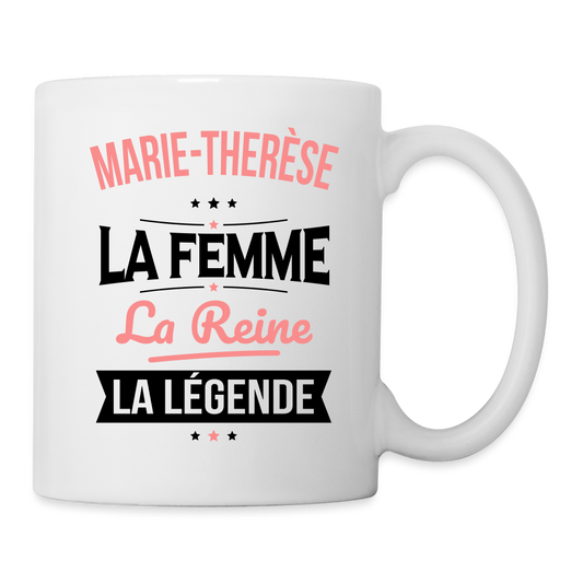 Mug blanc - Marie-Thérèse - la Femme - la Reine - la Légende - blanc