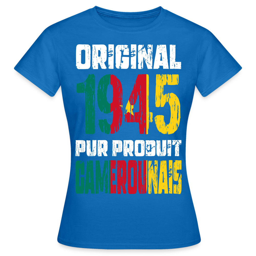 T-shirt Femme - Anniversaire 80 Ans - Original 1945 - Pur produit Camerounais - bleu royal