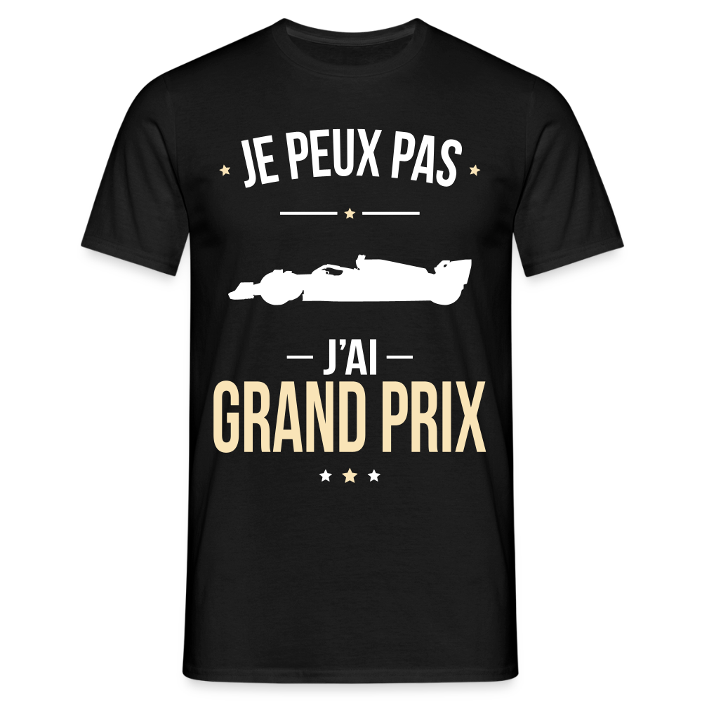 LE T-SHIRT DE LA SEMAINE - T-shirt Homme - Je peux pas j'ai Grand Prix - noir