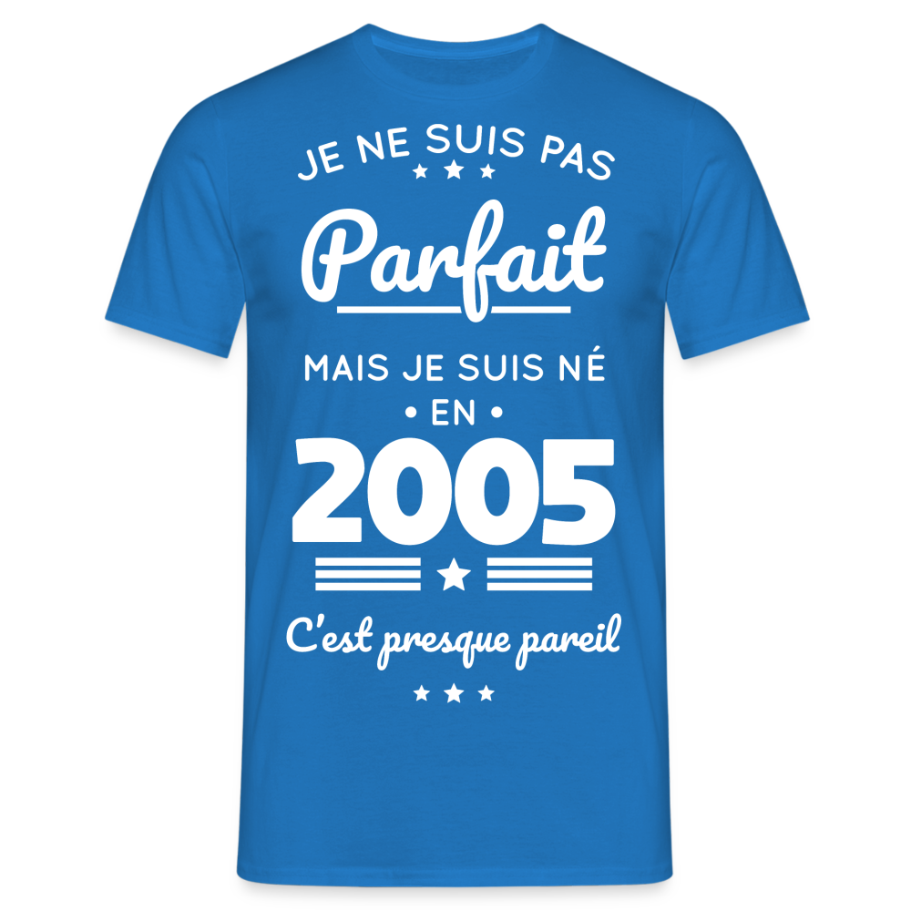 T-shirt Homme - Anniversaire 20 Ans - Pas parfait mais né en 2005 - bleu royal