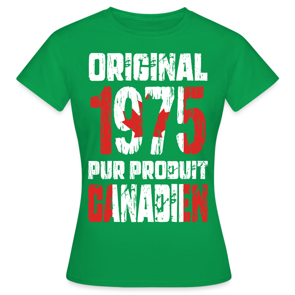 T-shirt Femme - Anniversaire 50 Ans - Original 1975 - Pur produit Canadien - vert