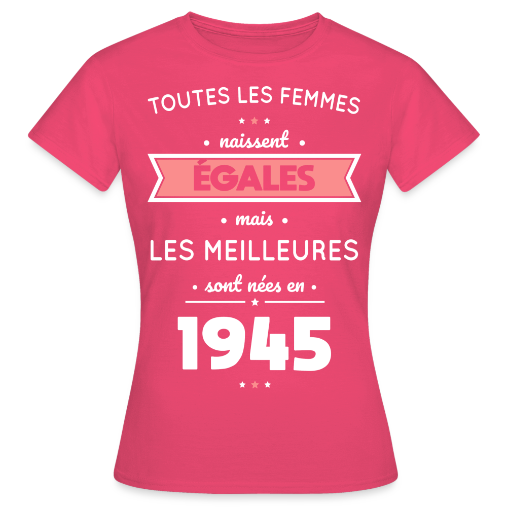 T-shirt Femme - Anniversaire 80 Ans - Les  meilleures sont nées en 1945 - rose azalée