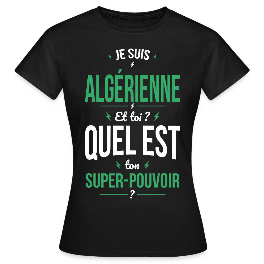 T-shirt Femme - Je suis Algérienne  - Super-pouvoir - noir