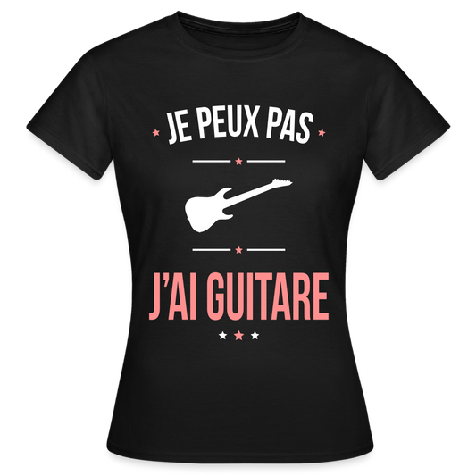 T-shirt Femme - Je peux pas j'ai Guitare - noir