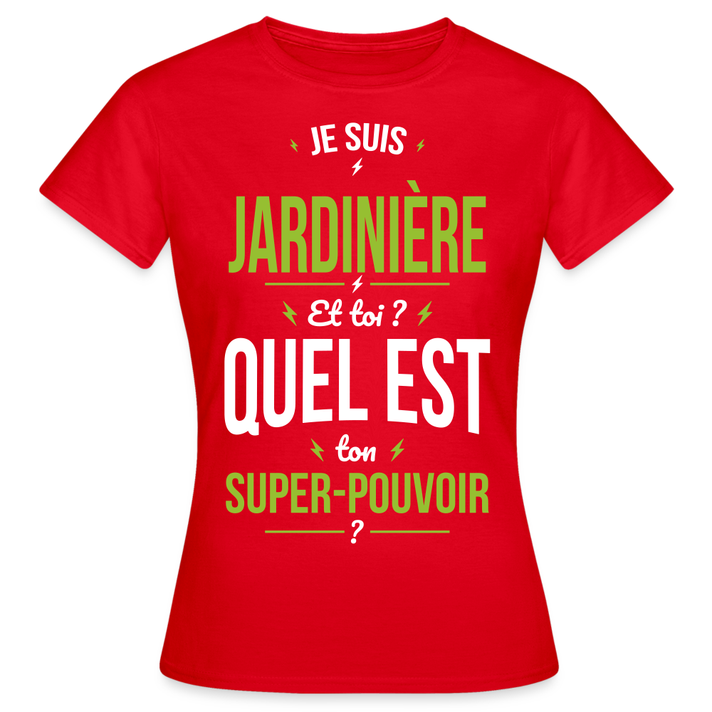 T-shirt Femme - Je suis jardinière - Super-pouvoir - rouge