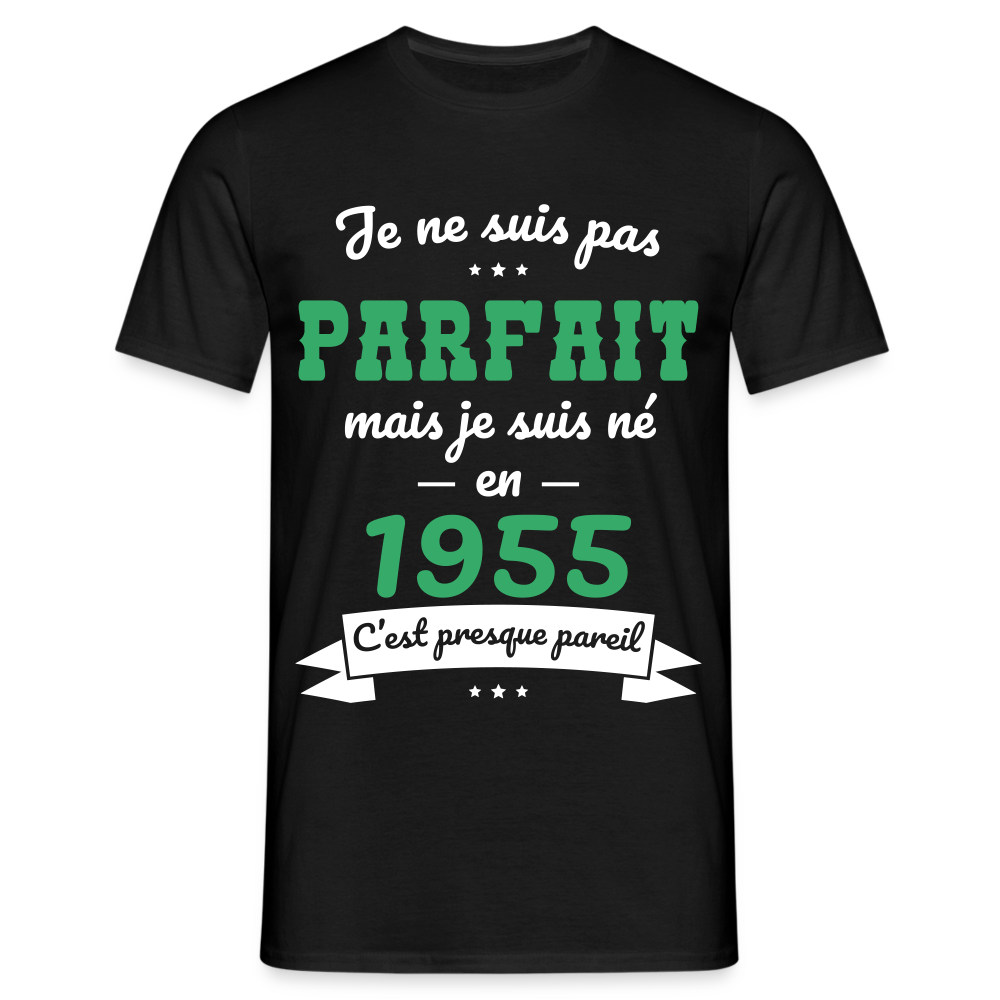 T-shirt Homme - Anniversaire 70 Ans - Pas parfait mais né en 1955 - noir