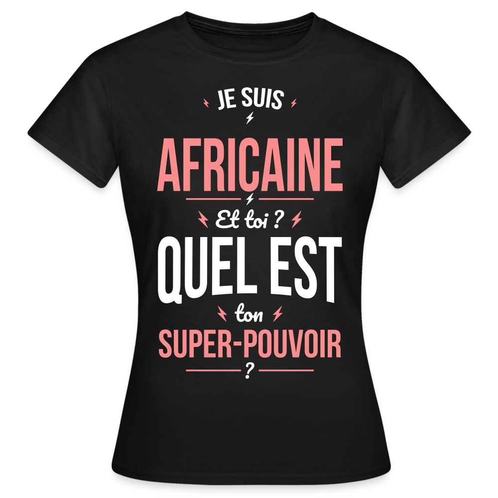 T-shirt Femme - Je suis Africaine  - Super-pouvoir - noir