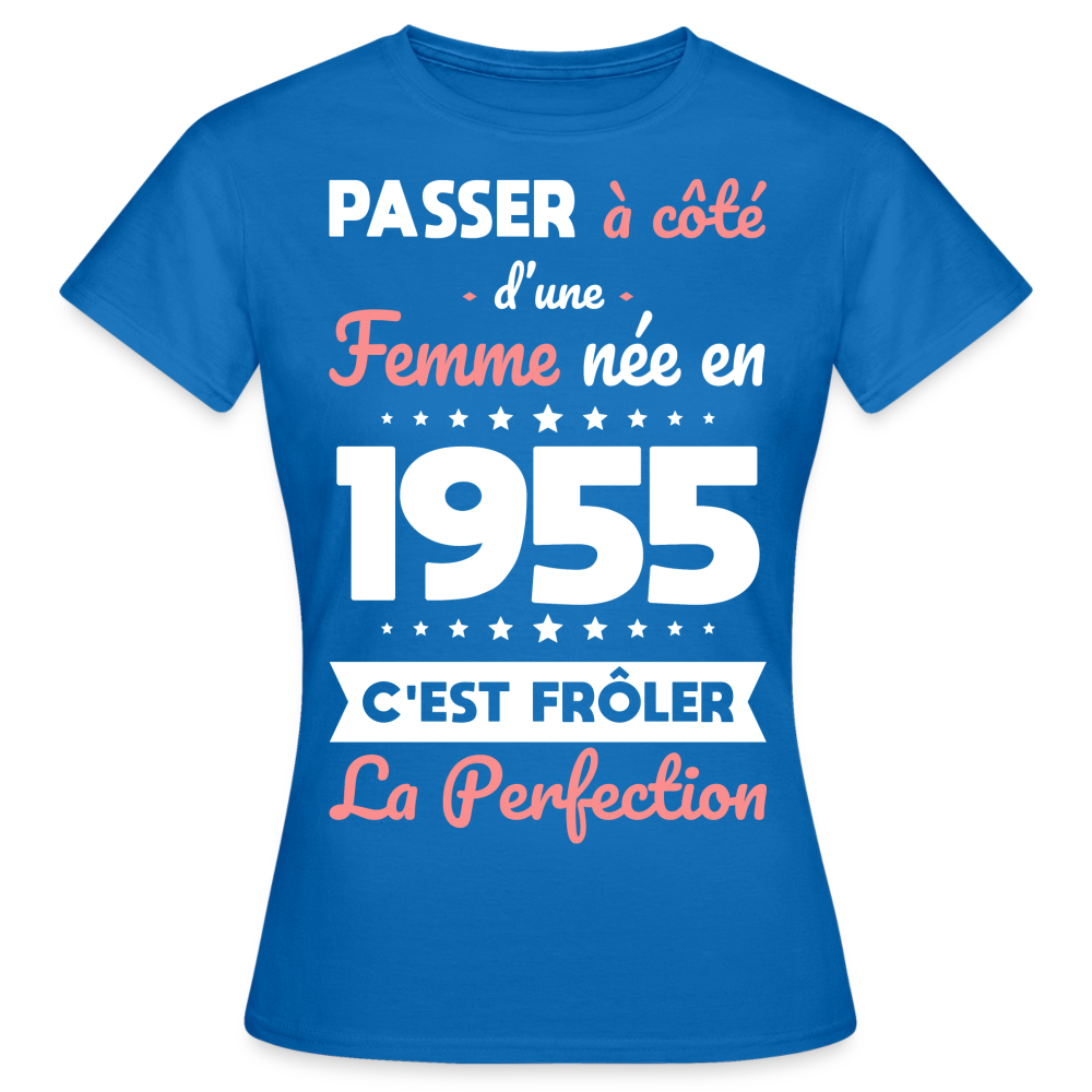 T-shirt Femme - Anniversaire 70 Ans - Née en 1955 - Frôler la perfection - bleu royal