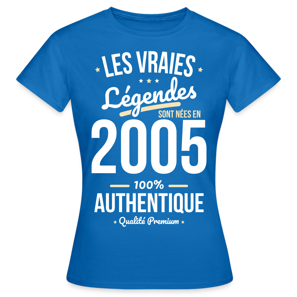 T-shirt Femme - Anniversaire 20 Ans - Les vraies Légendes sont nées en 2005 - bleu royal