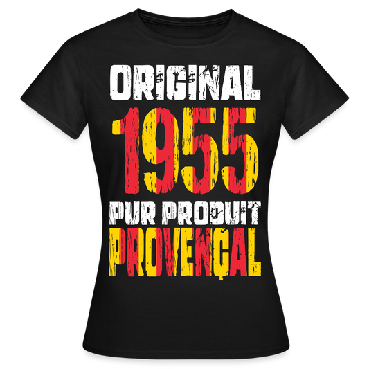 T-shirt Femme - Anniversaire 70 Ans - Original 1955 - Pur produit Provençal - noir