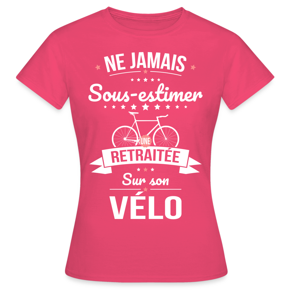 T-shirt Femme - . Ne jamais sous-estimer une retraitée sur son vélo - rose azalée