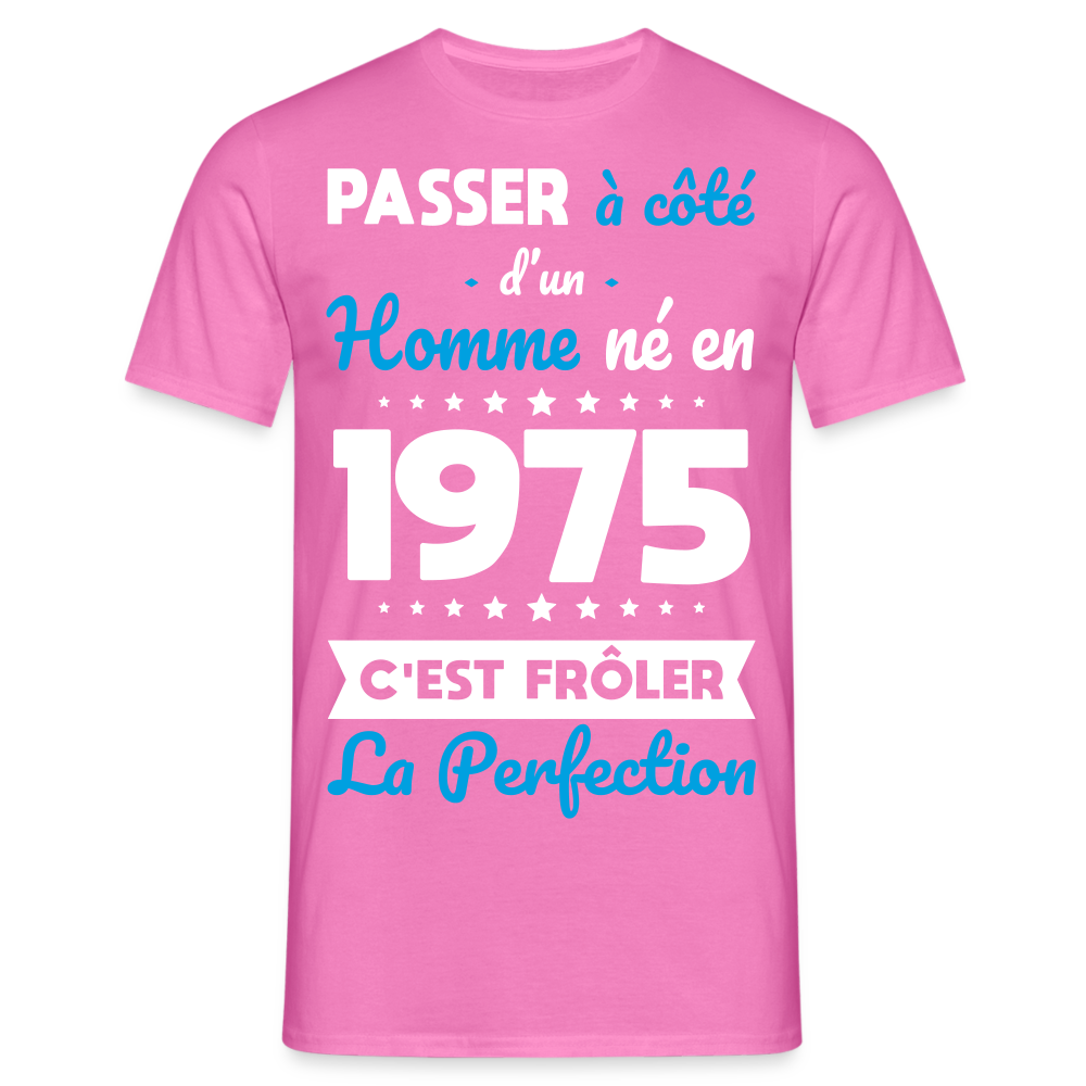 T-shirt Homme - Anniversaire 50 Ans - Né en 1975 - Frôler la perfection - rose