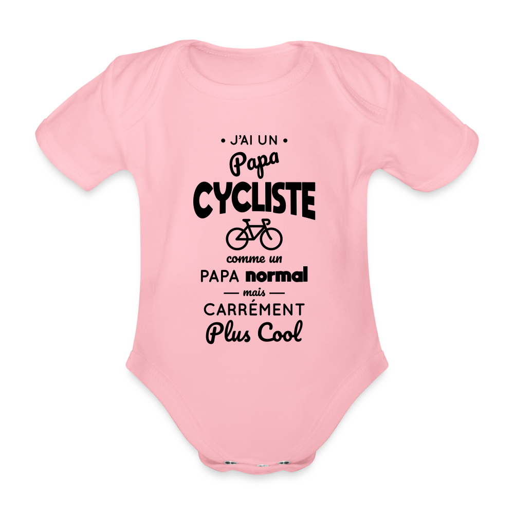 Body Bébé bio manches courtes - J'ai un papa cycliste - rose clair