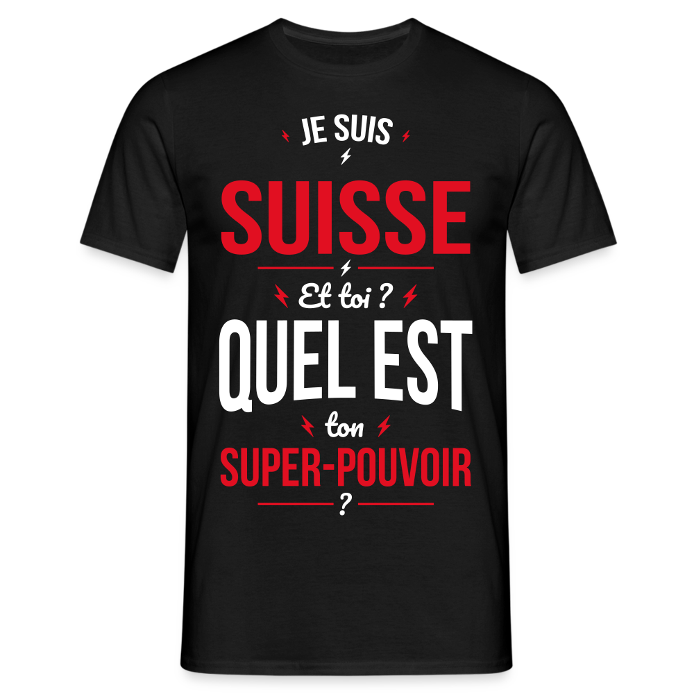 T-shirt Homme - Je suis Suisse - Super-pouvoir - noir