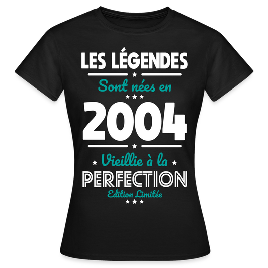 T-shirt Femme - Anniversaire 20 Ans - Les Légendes sont nées en 2004 - noir