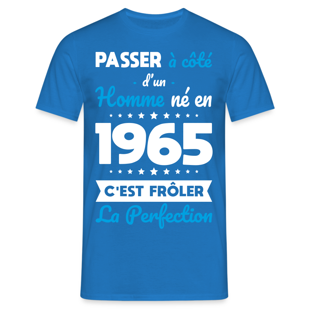 T-shirt Homme - Anniversaire 60 Ans - Né en 1965 - Frôler la perfection - bleu royal