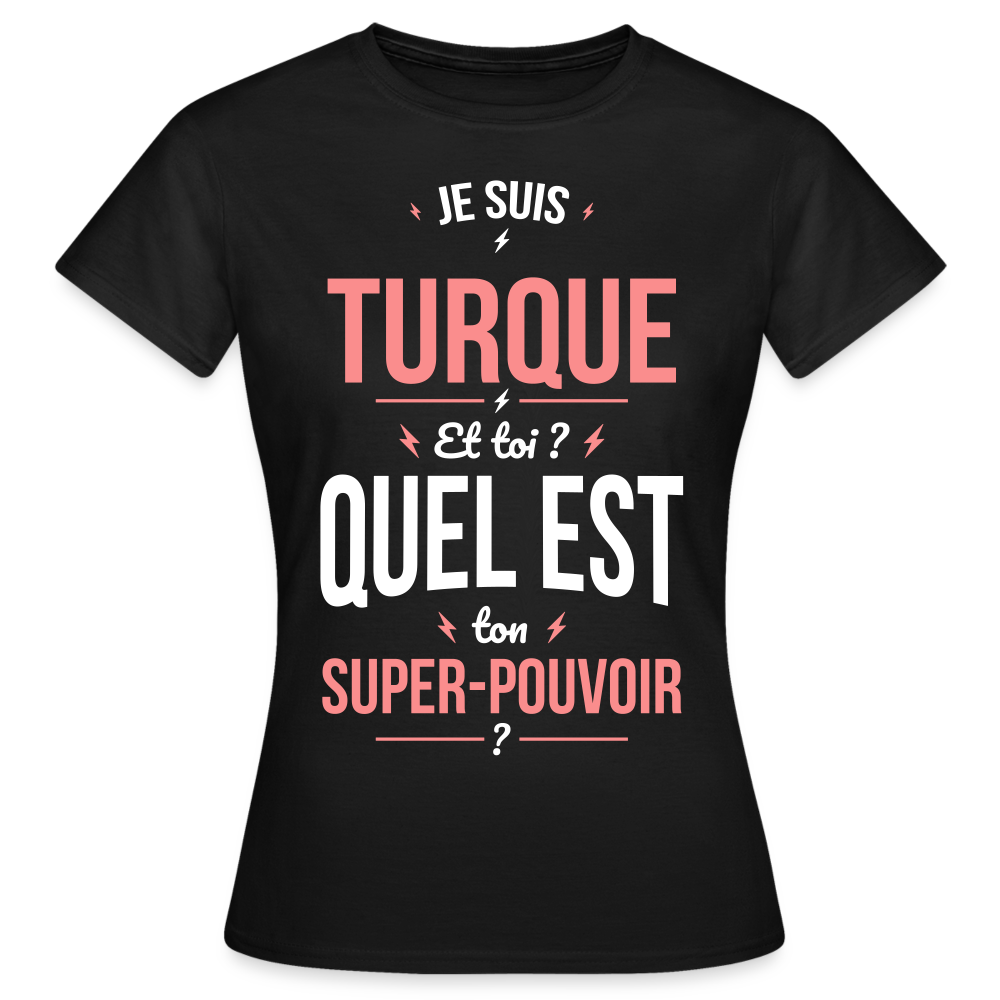 T-shirt Femme - Je suis Turque  - Super-pouvoir - noir