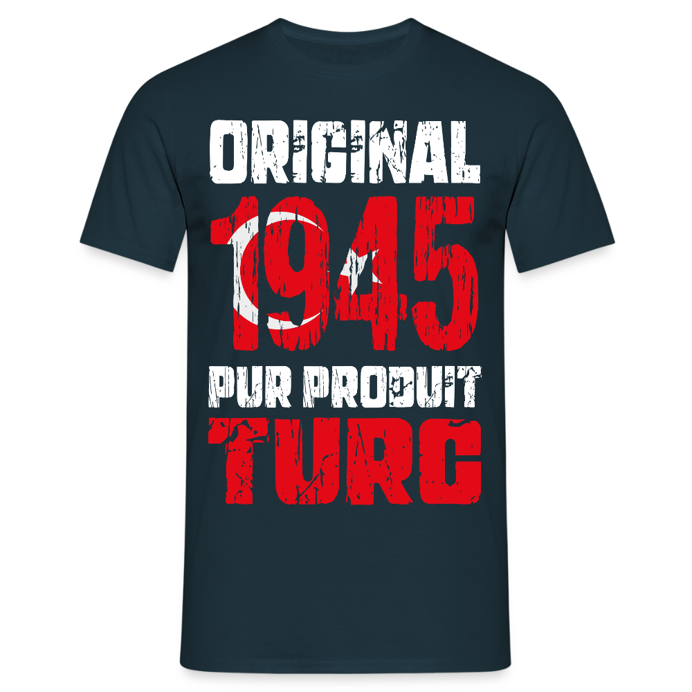 T-shirt Homme - Anniversaire 80 Ans - Original 1945 - Pur produit Turc - marine