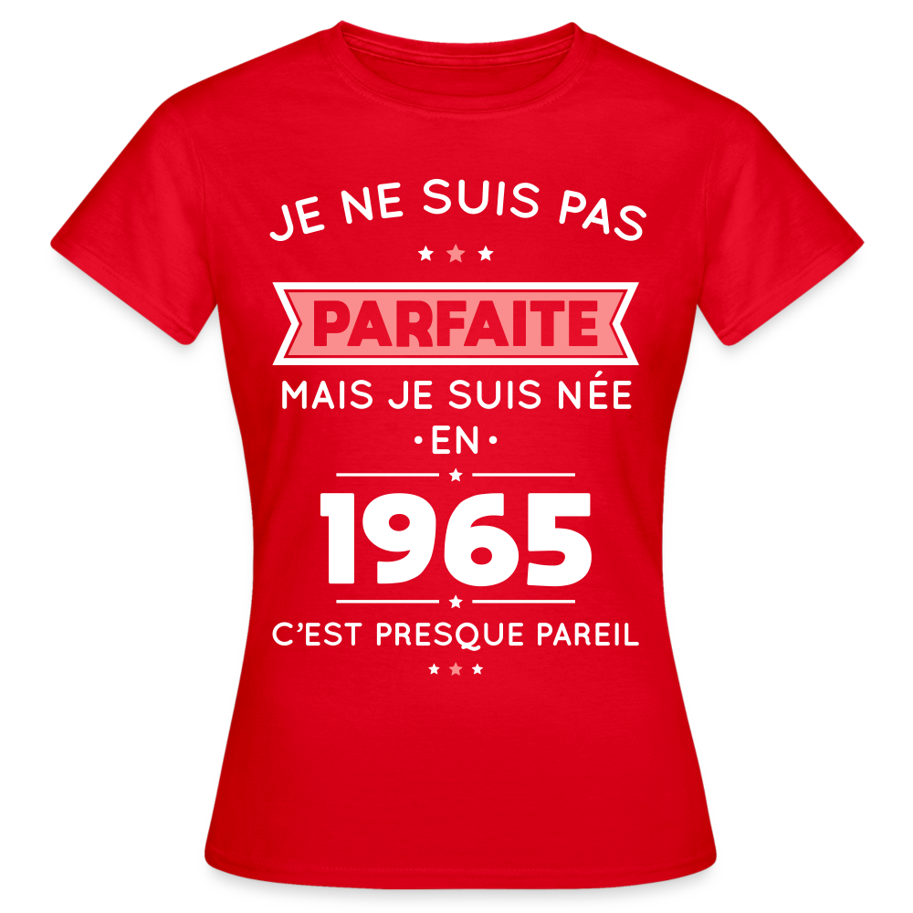 T-shirt Femme - Anniversaire 60 Ans - Pas parfaite mais née en 1965 - rouge