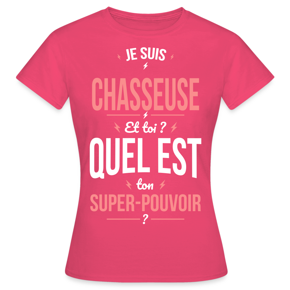 T-shirt Femme - Je suis chasseuse - Super-pouvoir - rose azalée