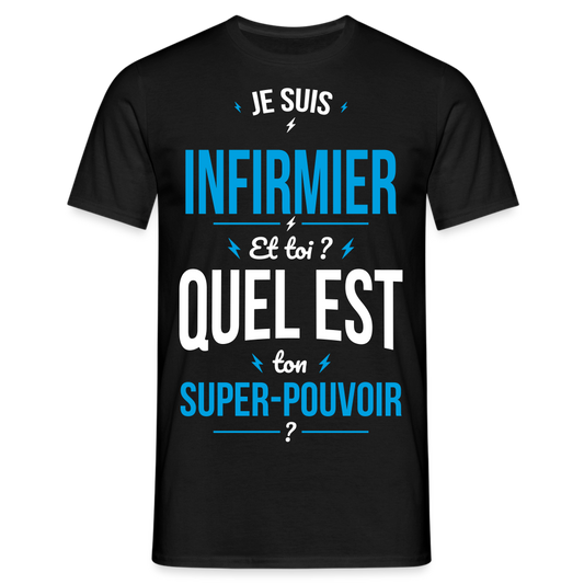 T-shirt Homme - Je suis infirmier - Super-pouvoir - noir