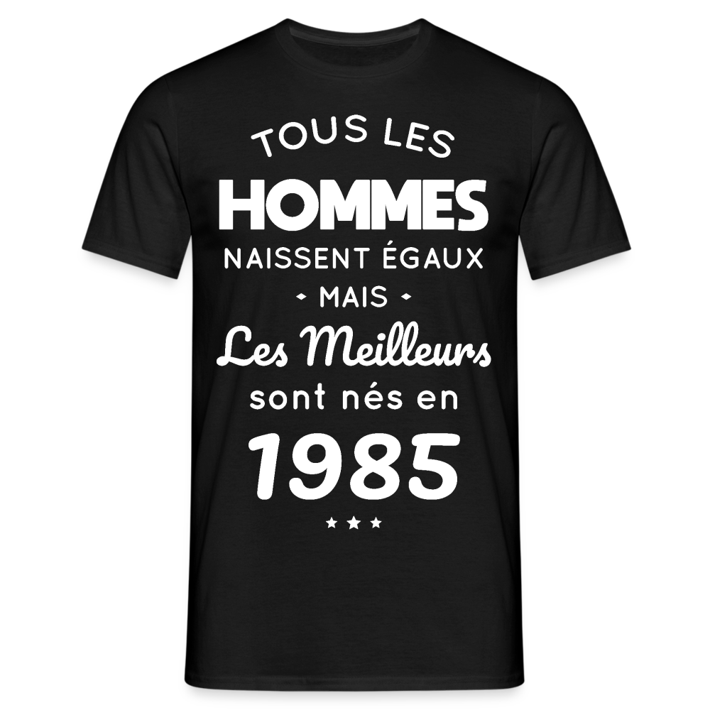 T-shirt Homme - Anniversaire 40 Ans - Les meilleurs sont nés en 1985 - noir