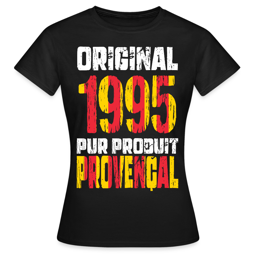 T-shirt Femme - Anniversaire 30 Ans - Original 1995 - Pur produit Provençal - noir