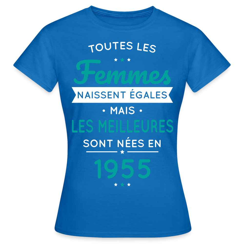 T-shirt Femme - Anniversaire 70 Ans - Les meilleures sont nées en 1955 - bleu royal