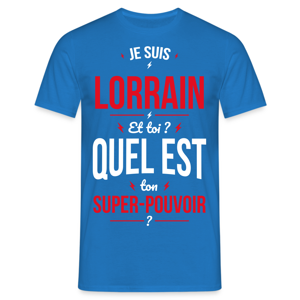 T-shirt Homme - Je suis Lorrain - Super-pouvoir - bleu royal