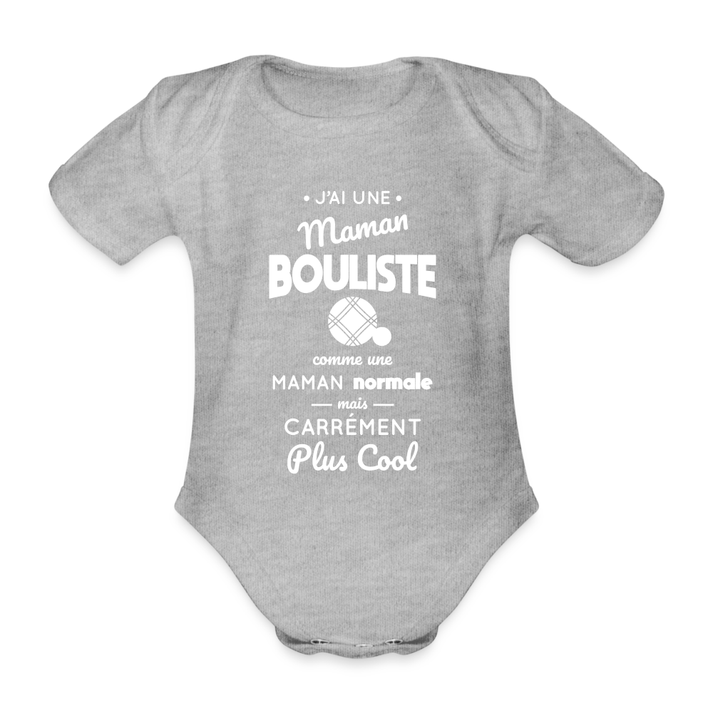 Body Bébé bio manches courtes - J'ai une maman bouliste - gris chiné