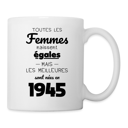 Mug blanc - Anniversaire 80 Ans - Les meilleures sont nées en 1945 - blanc