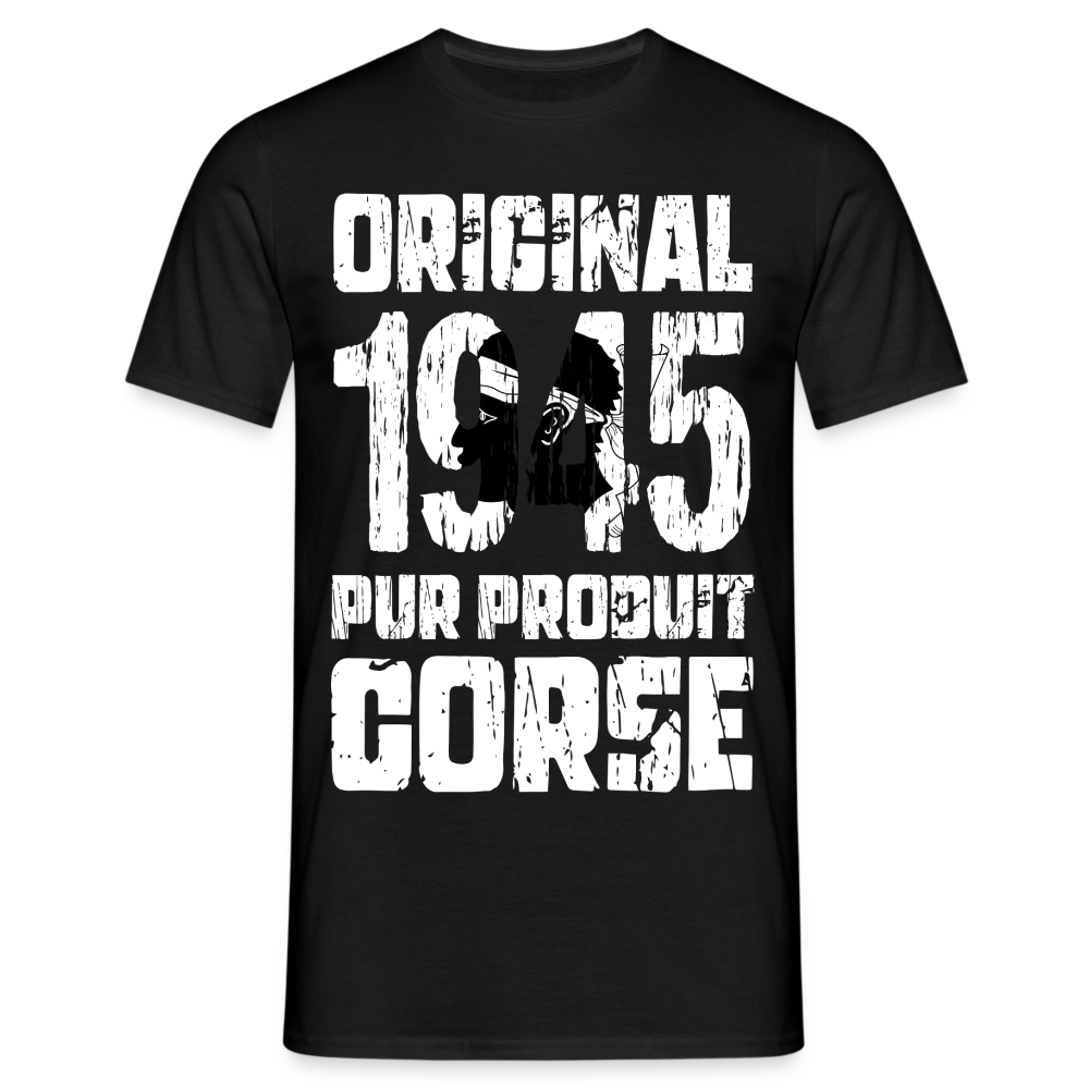 T-shirt Homme - Anniversaire 80 Ans - Original 1945 - Pur produit Corse - noir