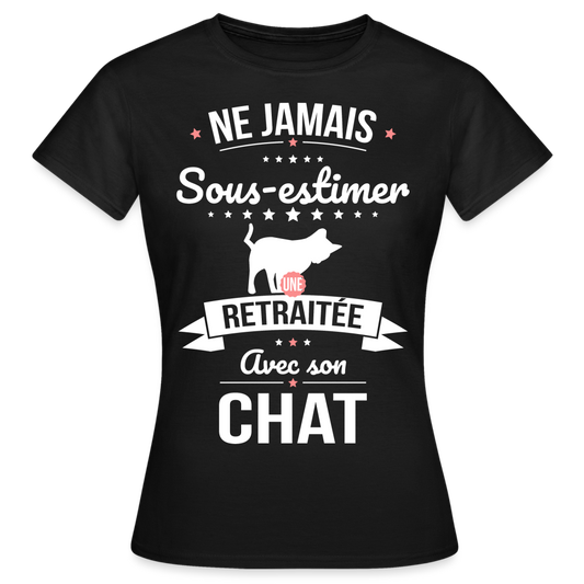 T-shirt Femme - Ne jamais sous-estimer une retraitée avec son chat - noir