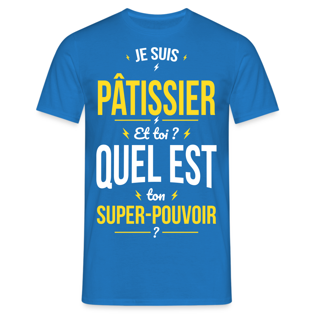 T-shirt Homme - Je suis pâtissier - Super-pouvoir - bleu royal