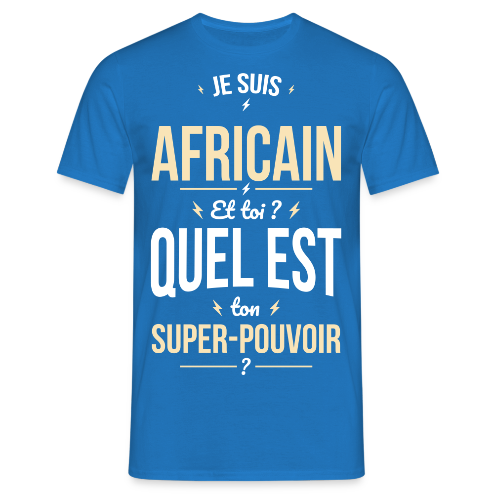 T-shirt Homme - Je suis Africain - Super-pouvoir - bleu royal