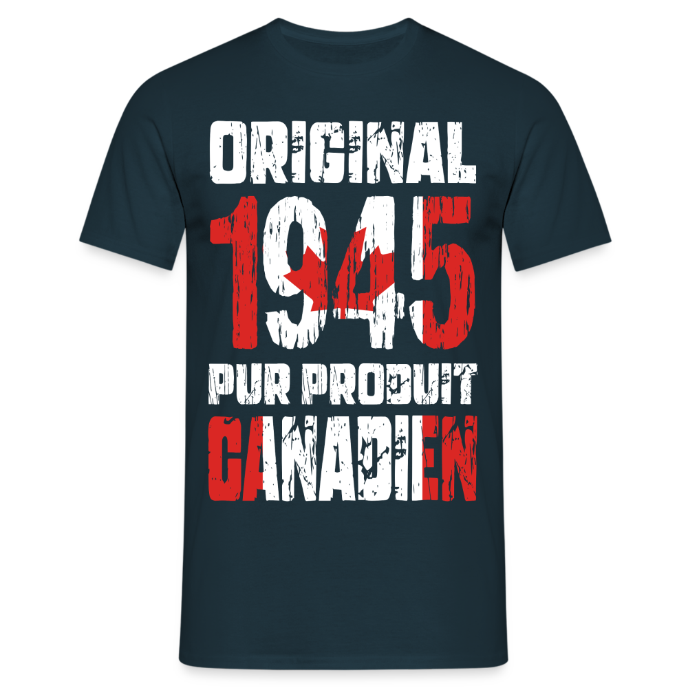 T-shirt Homme - Anniversaire 80 Ans - Original 1945 - Pur produit Canadien - marine