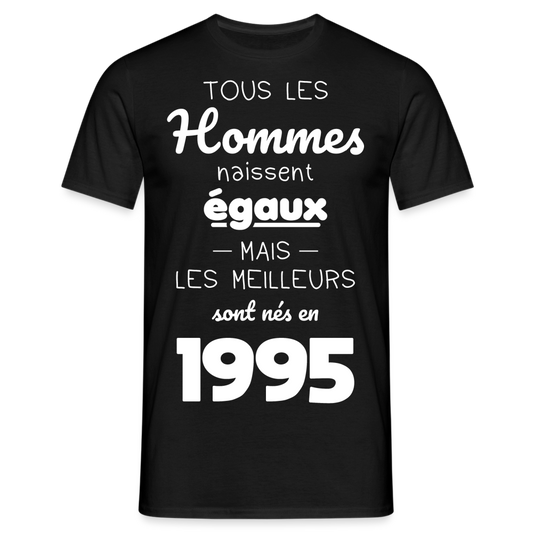 T-shirt Homme - Anniversaire 30 Ans - Les meilleurs sont nés en 1995 - noir