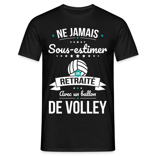 T-shirt Homme - Ne jamais sous-estimer un retraité avec un ballon de volley - noir