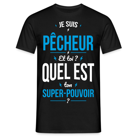 T-shirt Homme - Je suis pêcheur - Super-pouvoir - noir