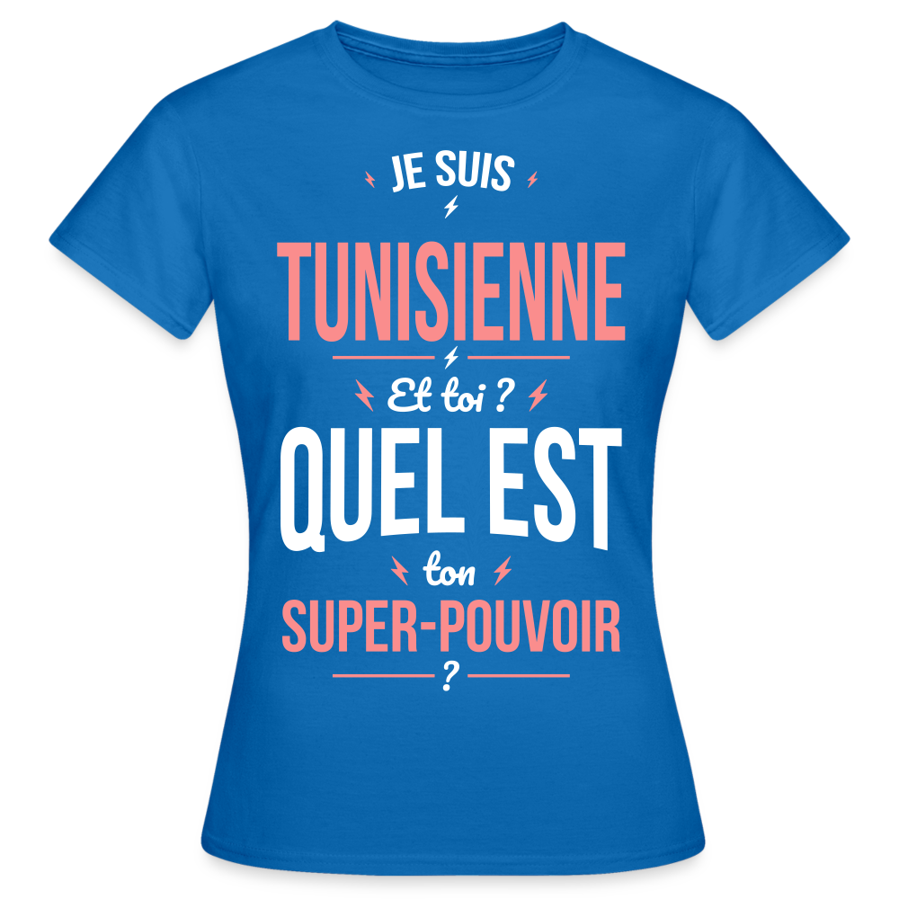 T-shirt Femme - Je suis Tunisienne  - Super-pouvoir - bleu royal